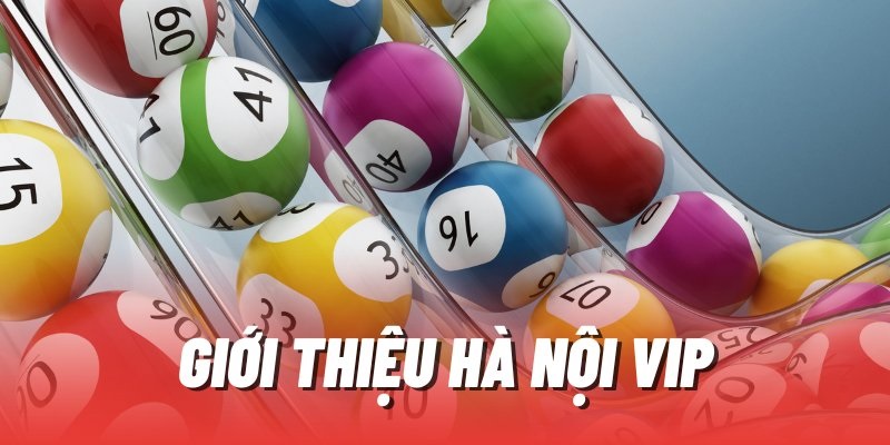 Hà Nội Vip 8DAY: Loại Hình Xổ Số Đỉnh Cao Nhất 2025